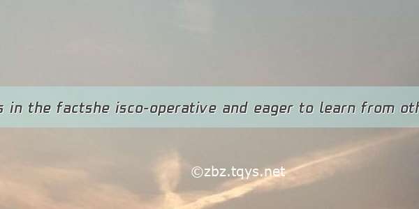 Dorissuccess lies in the factshe isco-operative and eager to learn from others A. whichB